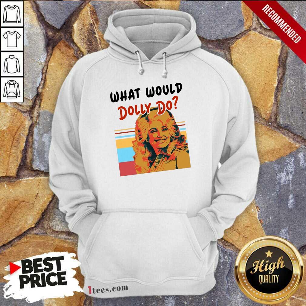 Pretty What Would Dolly Do Hoodie