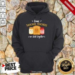 Team We Stick Together Sandwich Daycare Teacher Hoodie