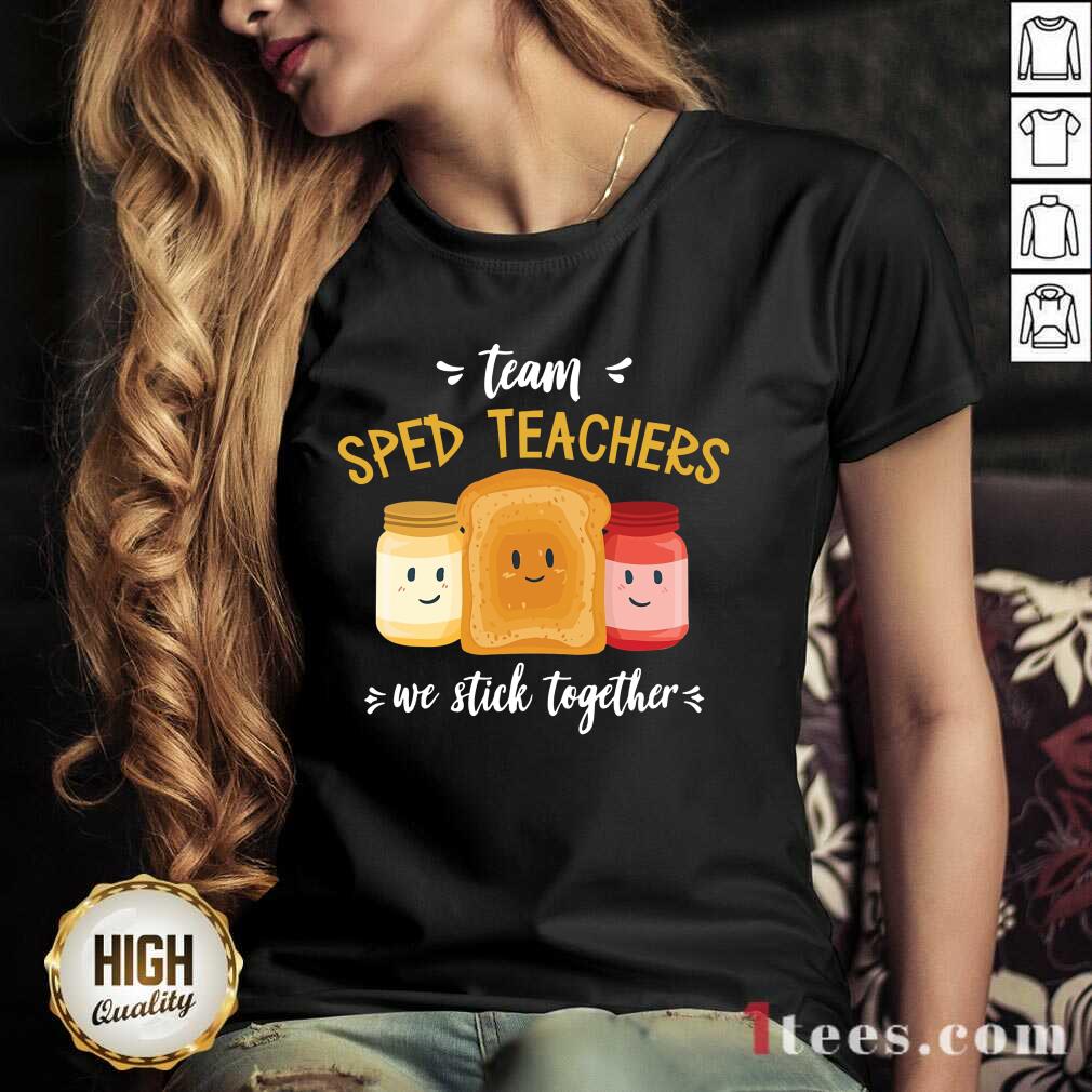 Team We Stick Together Sandwich Sped Teacher V-neck