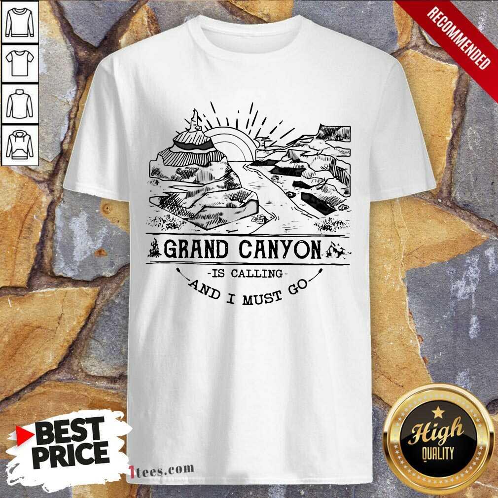 Top Camping2801 Grand Canyon Park Is Calling And I Must Go ShirtTop Camping2801 Grand Canyon Park Is Calling And I Must Go Shirt