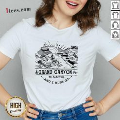 Top Camping2801 Grand Canyon Park Is Calling And I Must Go ShirtTop Camping2801 Grand Canyon Park Is Calling And I Must Go V-neck