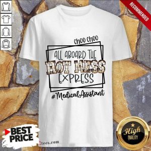 Top Choo Choo All Aboard The Hot Mess Express Medical Assistant Shirt