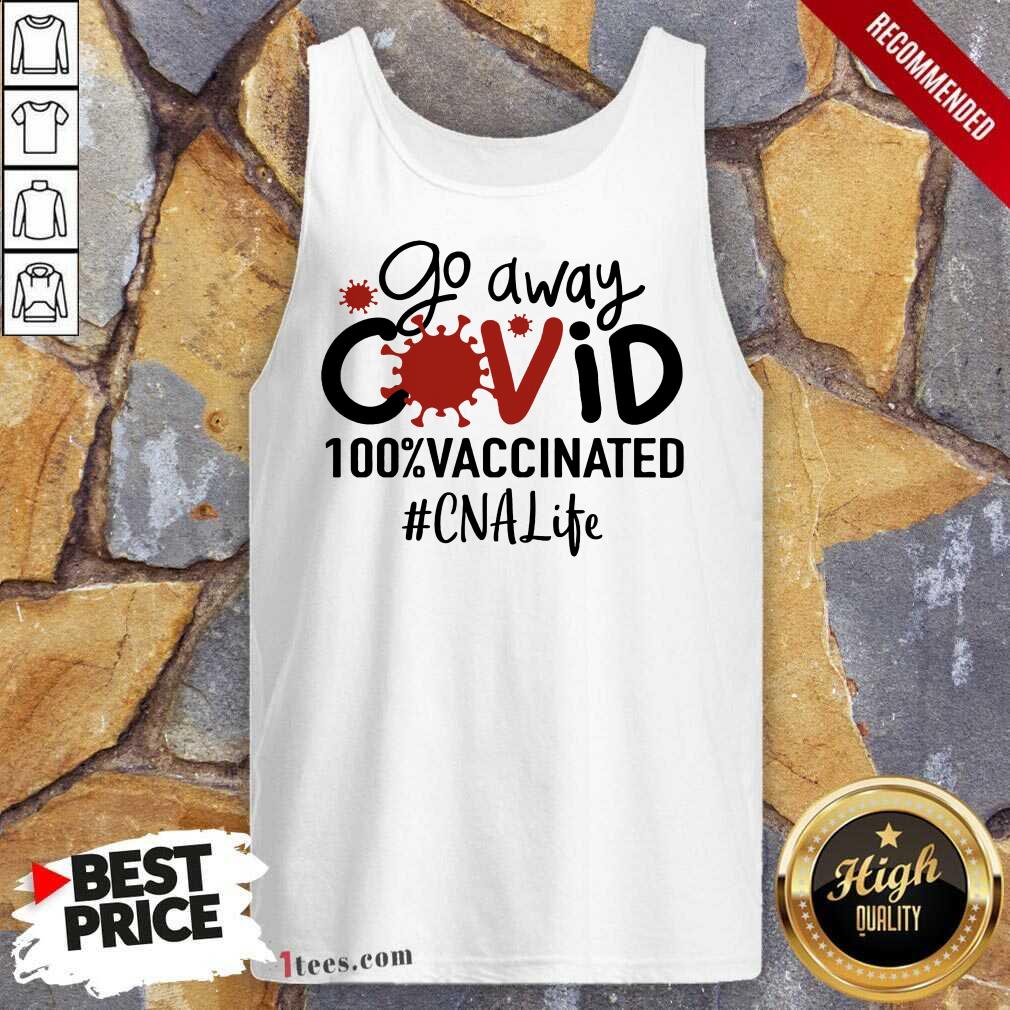 Top Go Away Covid 100% Vaccinated CNA Life Tank Top
