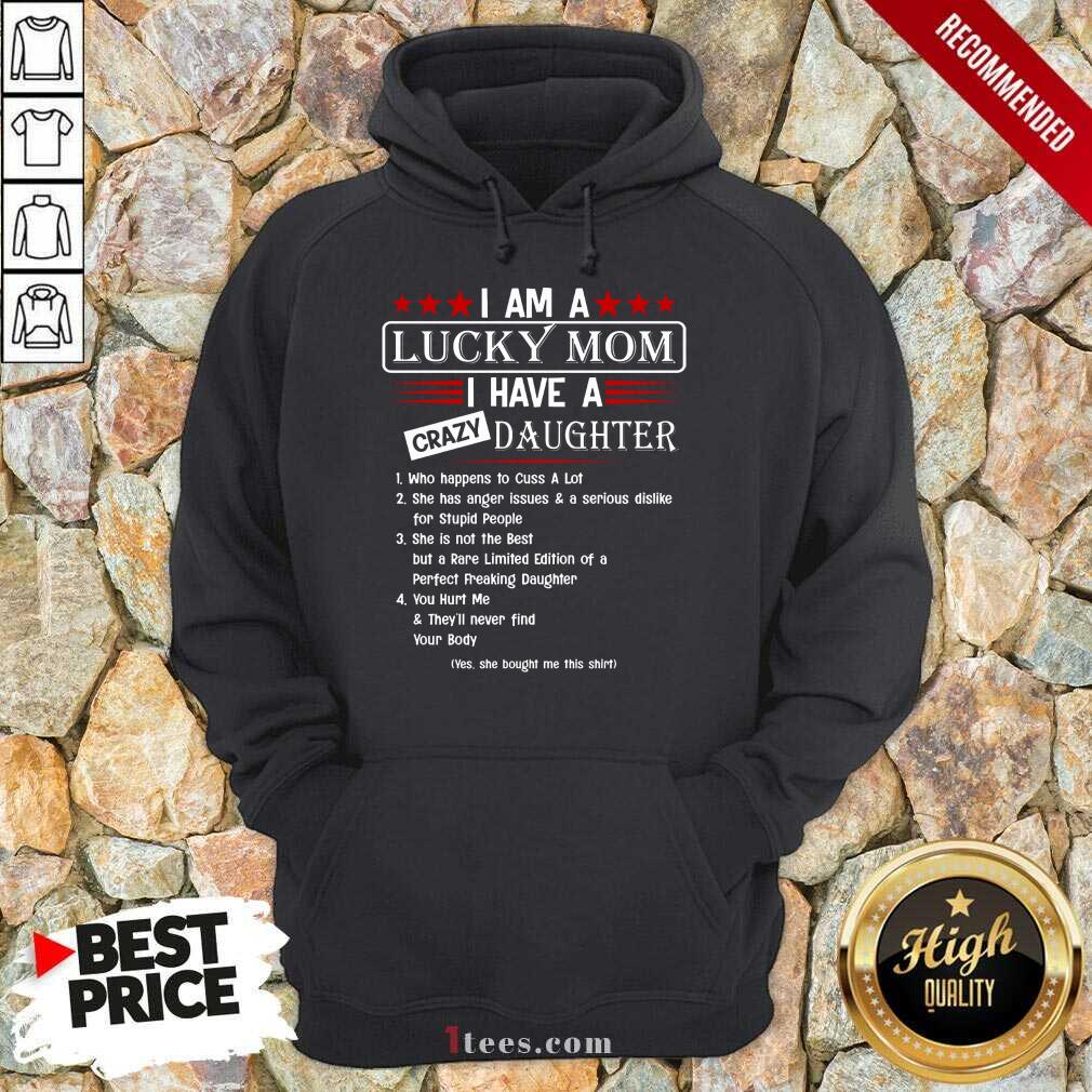 Top I Am A Lucky Mom I Have A Crazy Daughter Hoodie