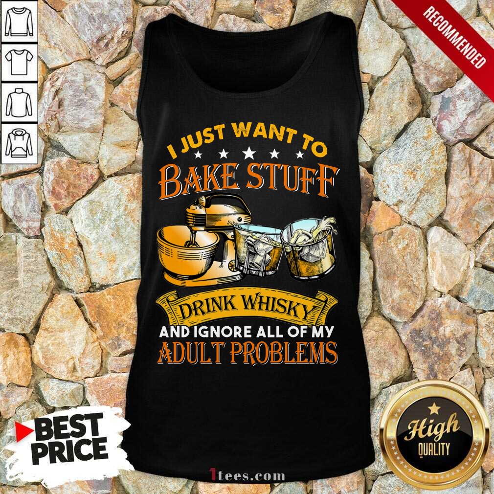 Bake Stuff Drink Whisky Adult Problems Tank Top