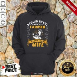 Behind Every Good Farmer Wife Hoodie