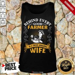 Behind Every Good Farmer Wife Tank Top