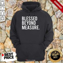 Blessed Beyond Measure Hoodie