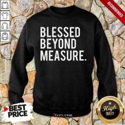 Blessed Beyond Measure Sweatshirt