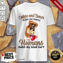 Coffee And Boxer Humans Shirt