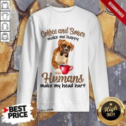 Coffee And Boxer Humans Sweatshirt