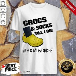 Crocs And Socks Social Worker Shirt
