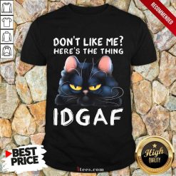 Don'T Like Me Idgaf Cat Shirt