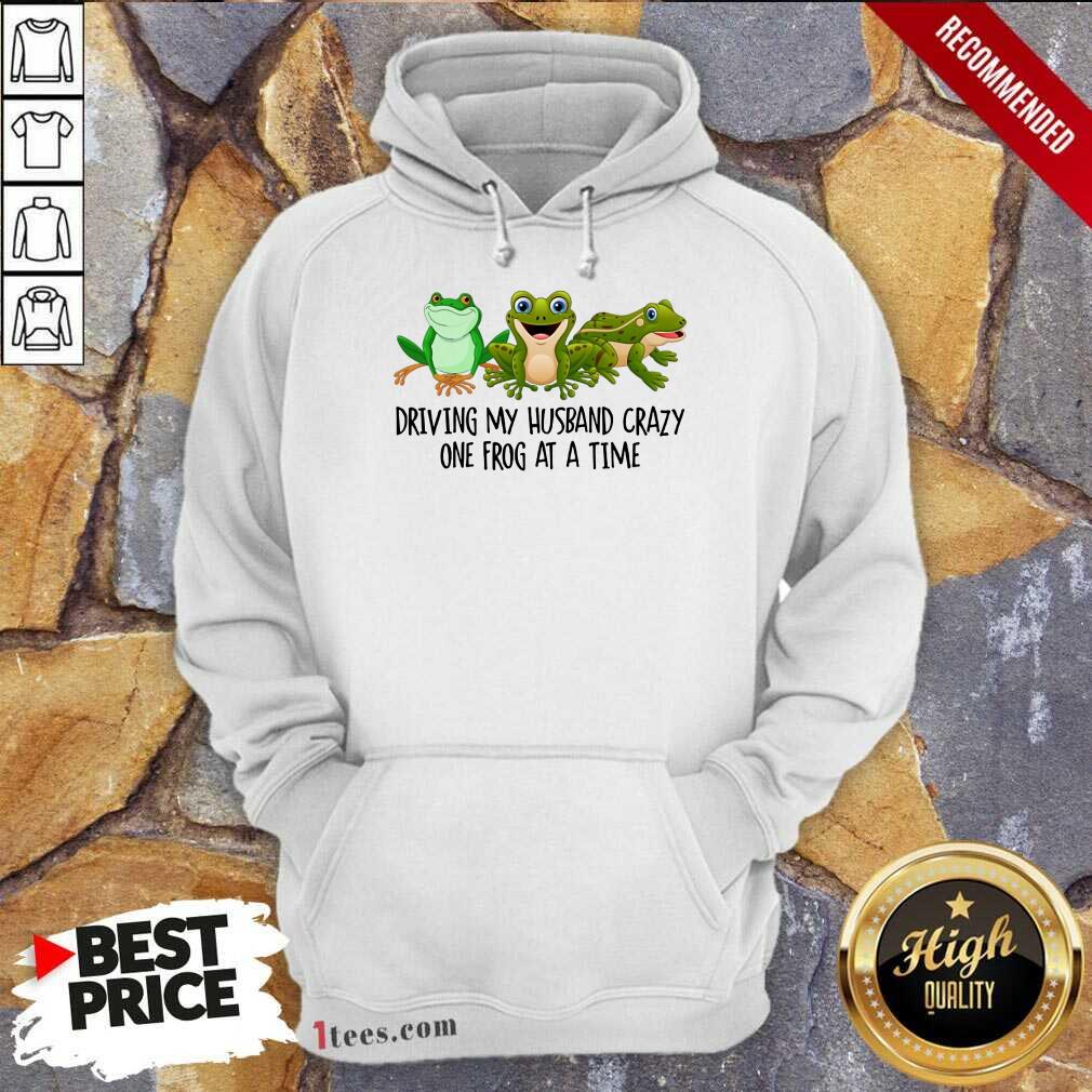 Driving My Husband Crazy One Frog Hoodie
