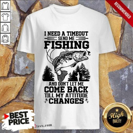 Fishing Come Back Till My Attitude Changes Shirt