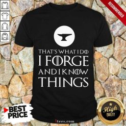 I Forge And Know Things Shirt
