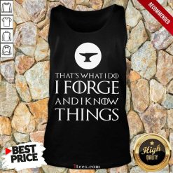 I Forge And Know Things Tank Top