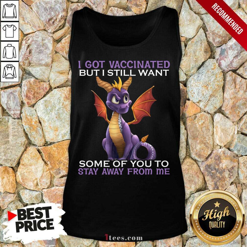 I Got Vaccinated Stay Away From Me Dragon Tank Top