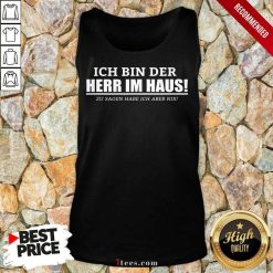 Ich Bin Der Herr Im Haus Ich Aber Nix Tank Top