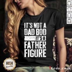 It's Not A Dad Bod It's A Father Figure V-neck