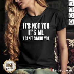 It's Not You It's Me I Can't Stand You V-neck