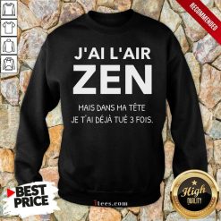 J'Ai L'Air Zen Sweatshirt