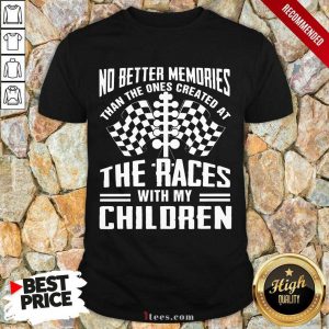 Memories The Races With My Children Shirt