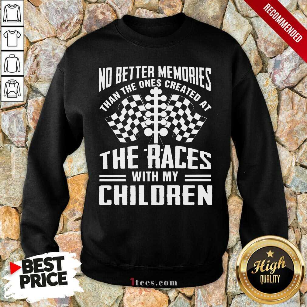 Memories The Races With My Children Sweatshirt