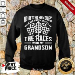 Memories The Races With My Grandson Sweatshirt