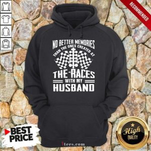 Memories The Races With My Husband Hoodie