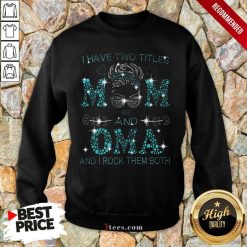 Mom And Oma And I Rock Them Both Girls Sweatshirt