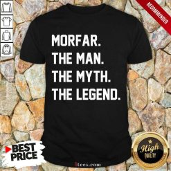 Morfar The Man The Myth The Legend Shirt
