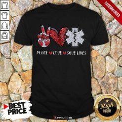 Peace Love Save Lives Shirt