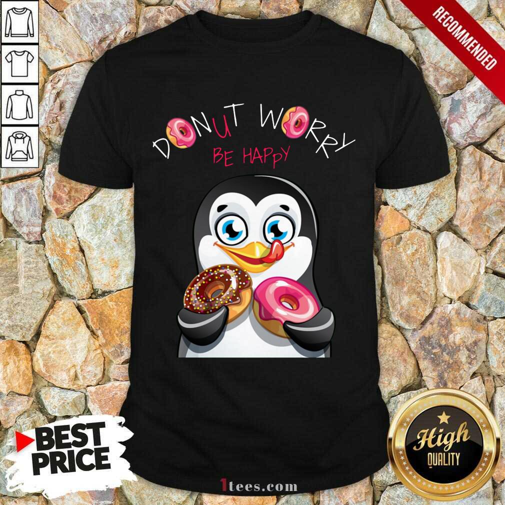 Penguins Donut Worry Be Happy Shirt