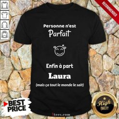 Personne Nest Parfait Enfin A Part Laura Shirt