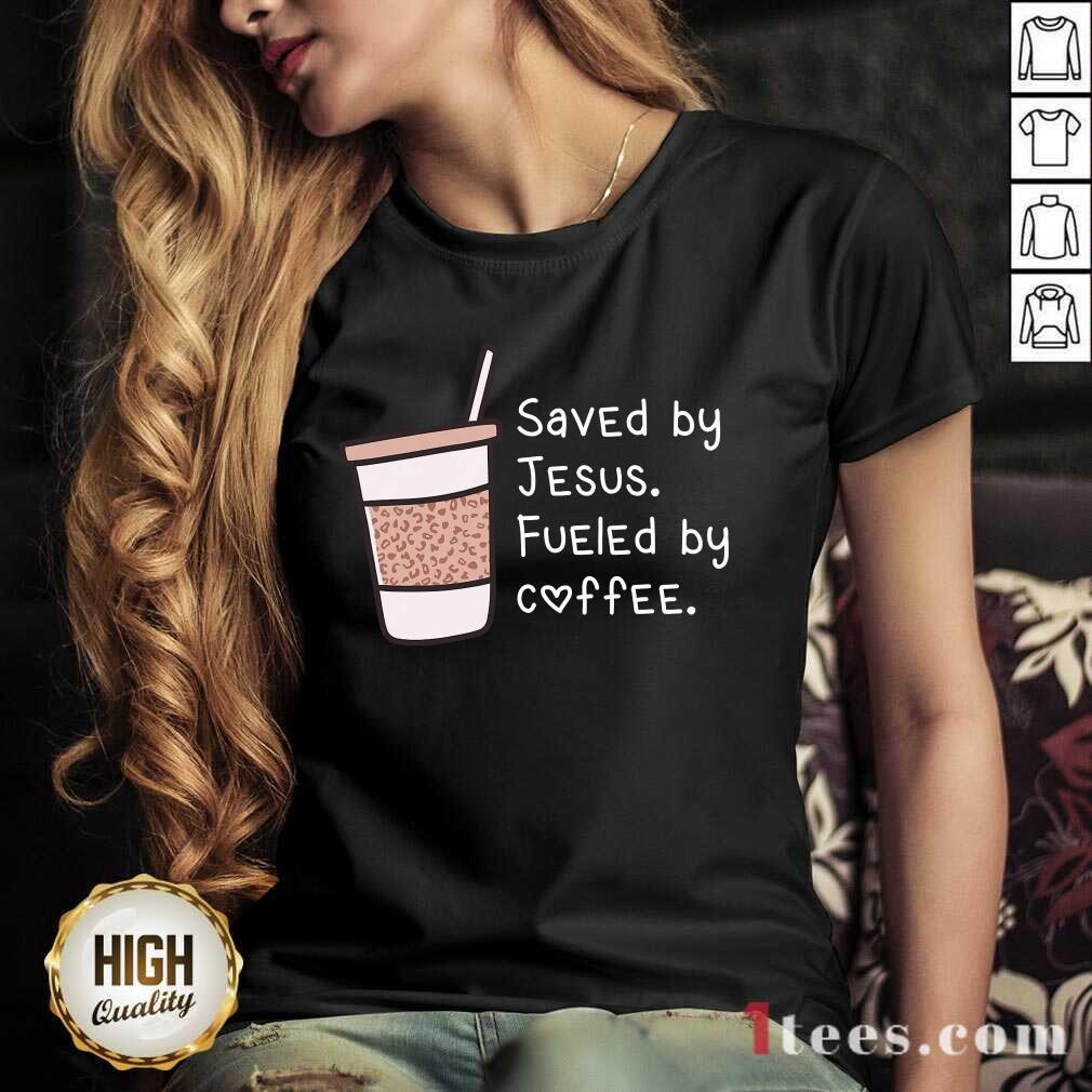 Saved By Jesus Fueled By Coffee V-neck