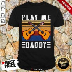 Play Me Guitar Daddy Vintage Shirt
