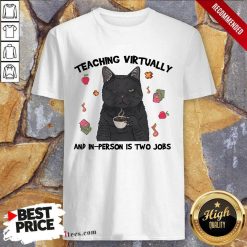 Teaching Virtually And In-person Is Two Jobs Shirt