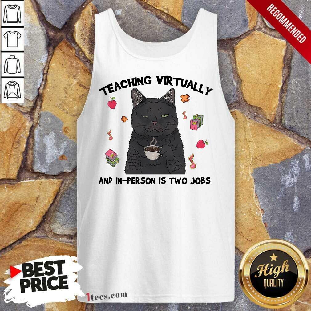 Teaching Virtually And In-person Is Two Jobs Tank Top