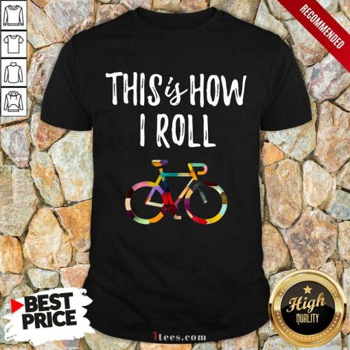 This Is How I Roll Bike Shirt