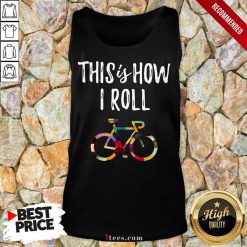 This Is How I Roll Bike Tank Top