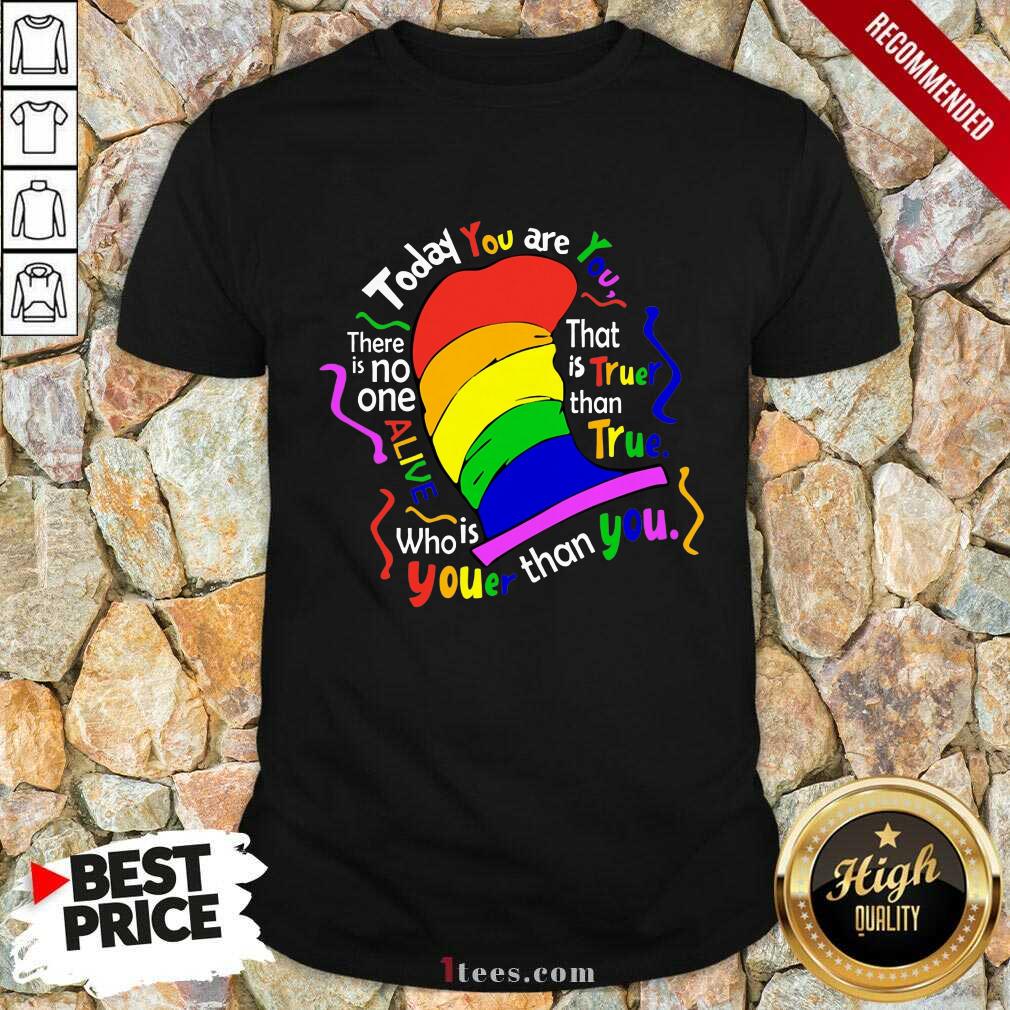 Today You Are LGBT Shirt