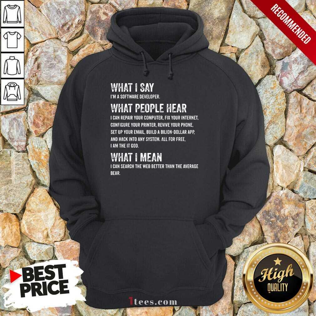 What I Say What People Hear Hoodie