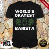 World'S Okayest Barista Shirt