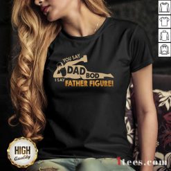 You Say Dad Bod I Say Father Figure V-neck