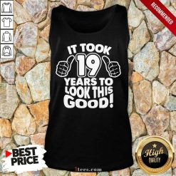 19th Birthday It Took 19 Years To Look This Good Tank Top