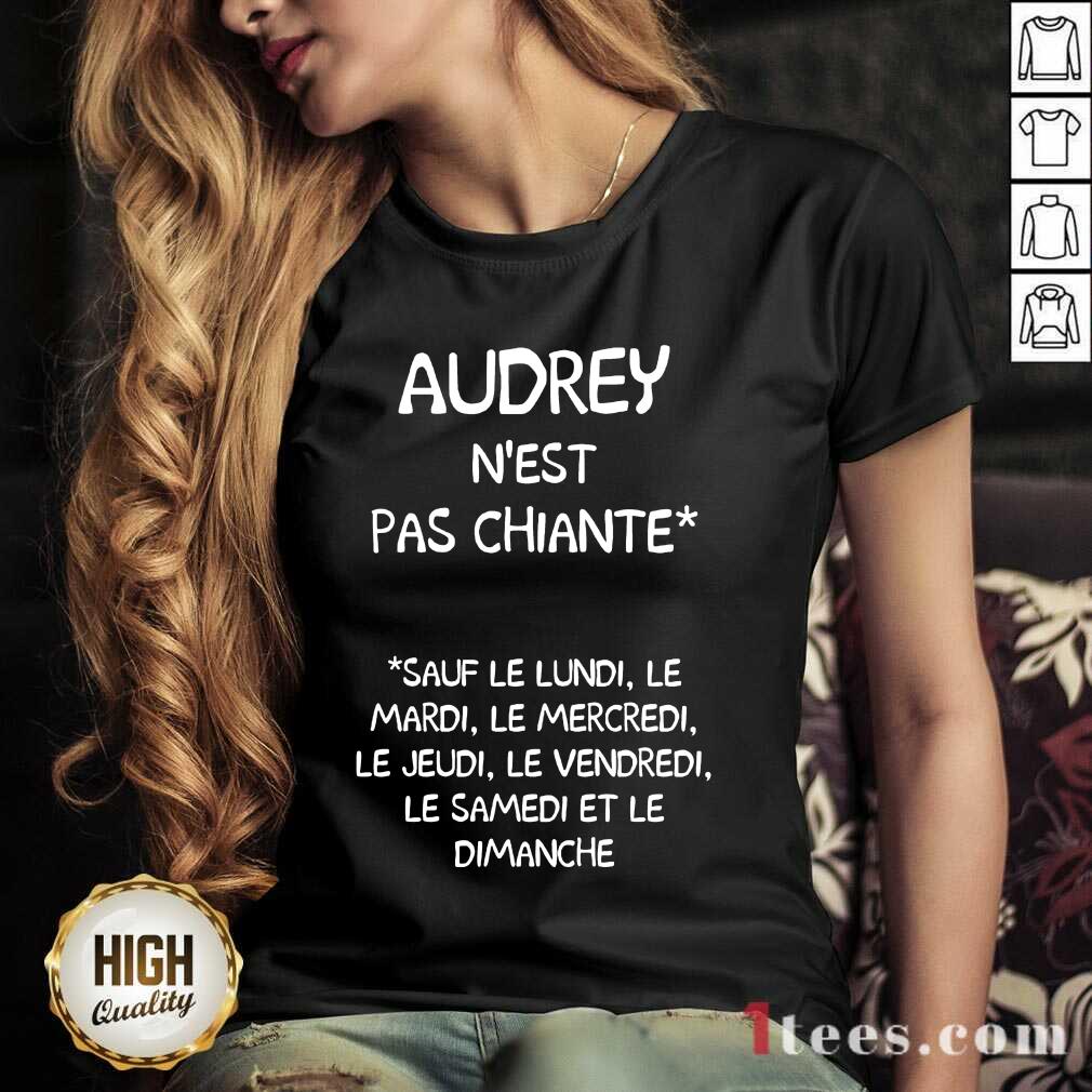 Audrey Nest Pas Chiante Sauf Le Lundi Le Mardi Le Mercredi Le Jeudi Le Vendredi V-Neck