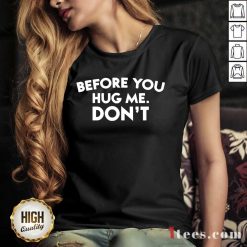 Before You Hug Me Dont V-Neck