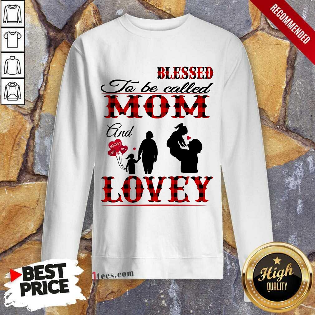 Blessed To Be Called Mom And Lovey Sweatshirt