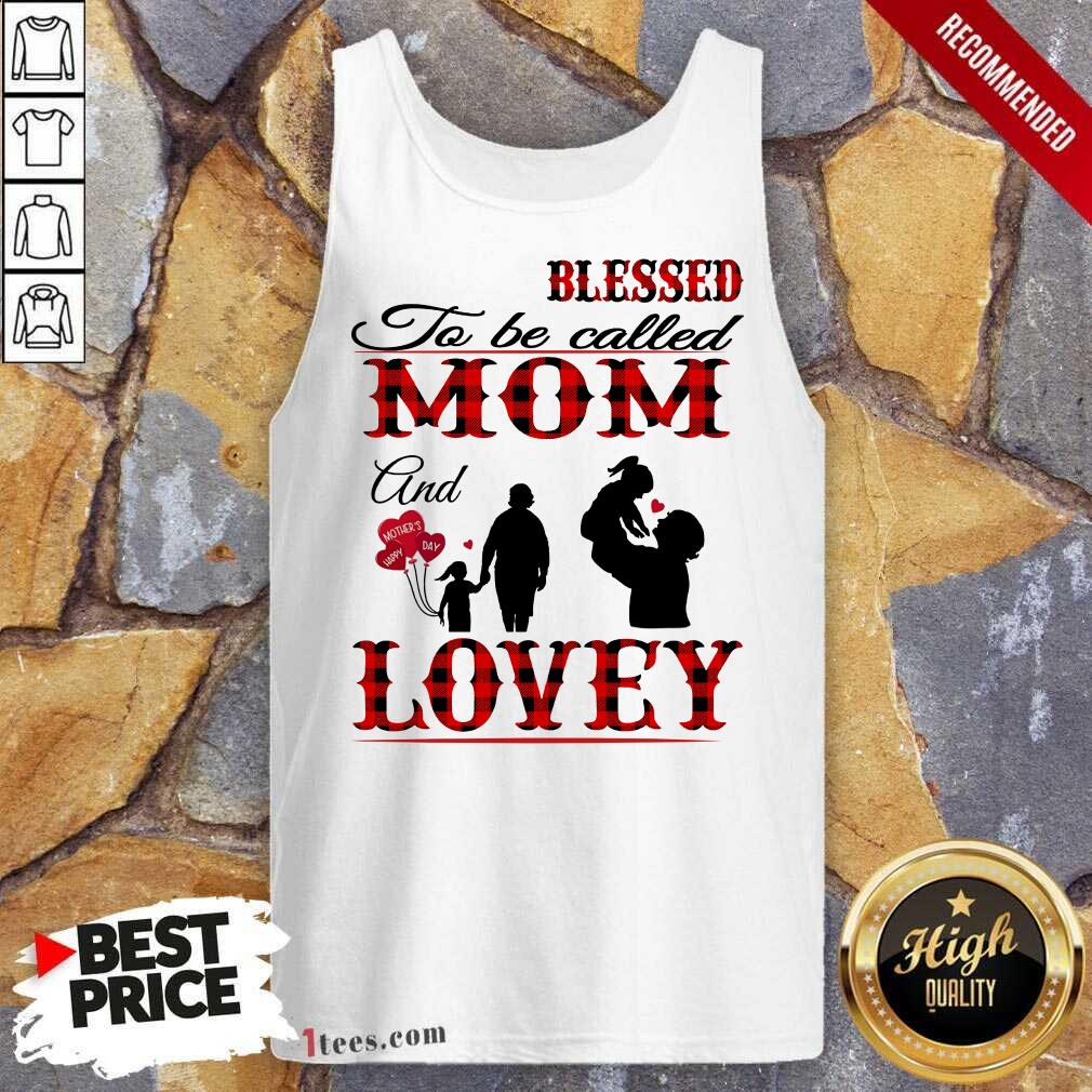 Blessed To Be Called Mom And Lovey Tank Top